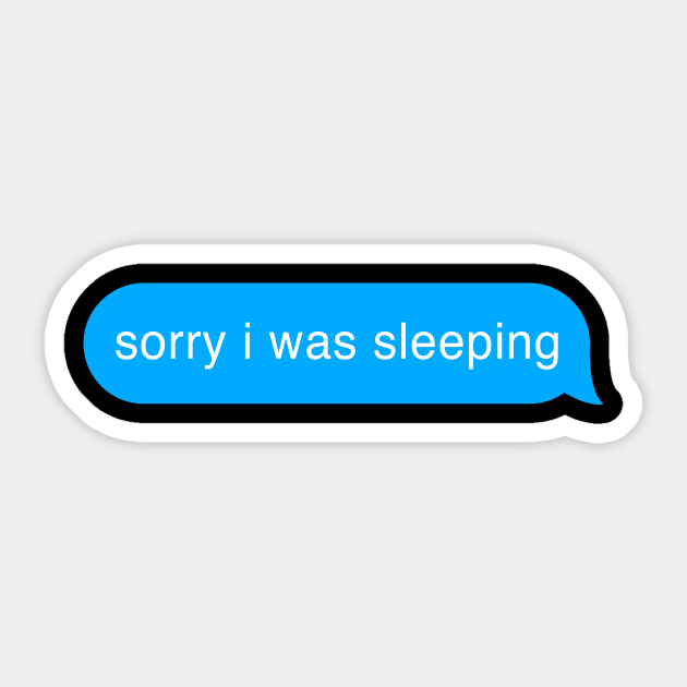 Sorry I Was Sleeping Bubble Imessage Lazy Text Sticker by mangobanana